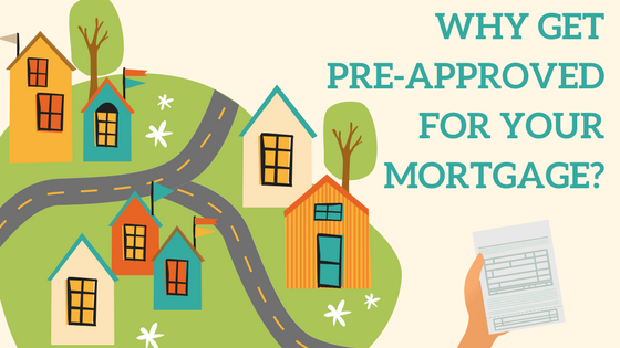 Why Get Pre-Approved for your Mortgage?