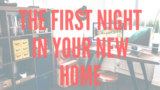 The First Night in Your New Home