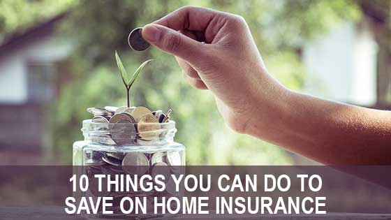10 Things You Can Do to Save on Home Insurance